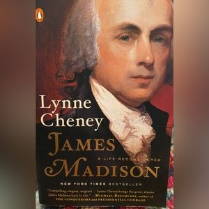 Lynne
Cheney
JAMES
A LIFE RECONSIDERED
MADISON
NEW YORK TIMES BESTSELLER